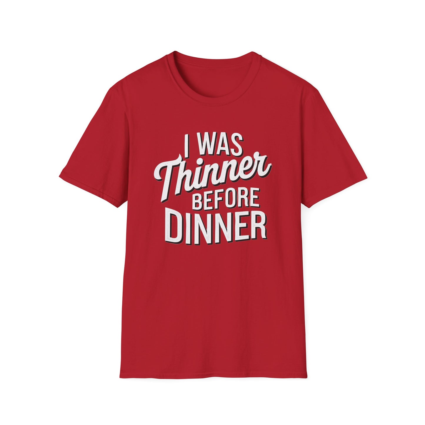 Funny Unisex Softstyle T-Shirt - "I Was Thinner Before Dinner"