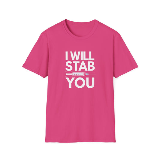 I Will Stab You Unisex Softstyle T-Shirt - Fun and Edgy Graphic Tee for Casual Wear