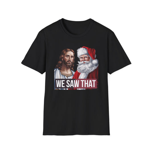 Humorous Holiday Tee - We Saw That, Funny Christmas T-Shirt, Unisex Softstyle Shirt, Gift for Him/Her, Xmas Celebration Apparel