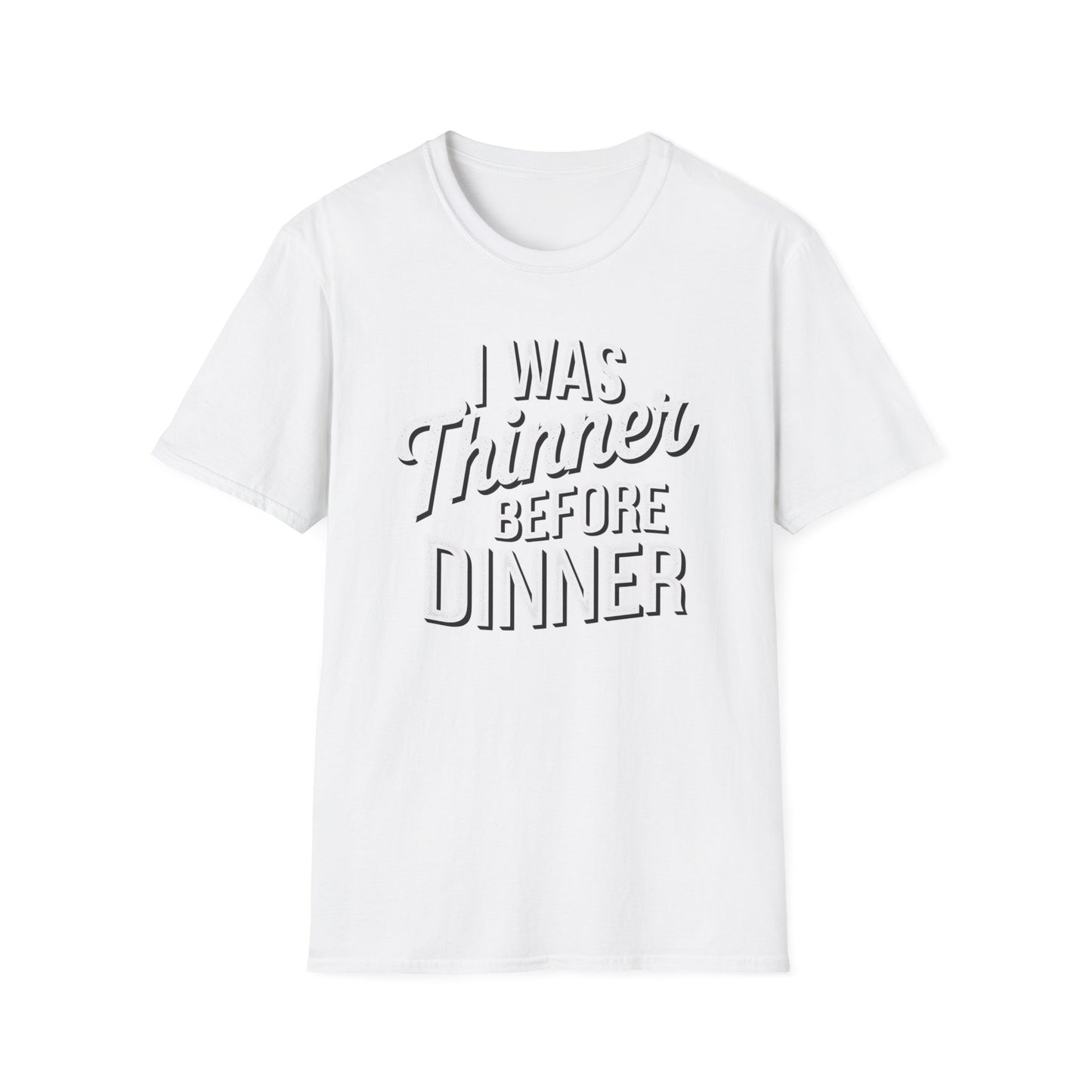 Funny Unisex Softstyle T-Shirt - "I Was Thinner Before Dinner"