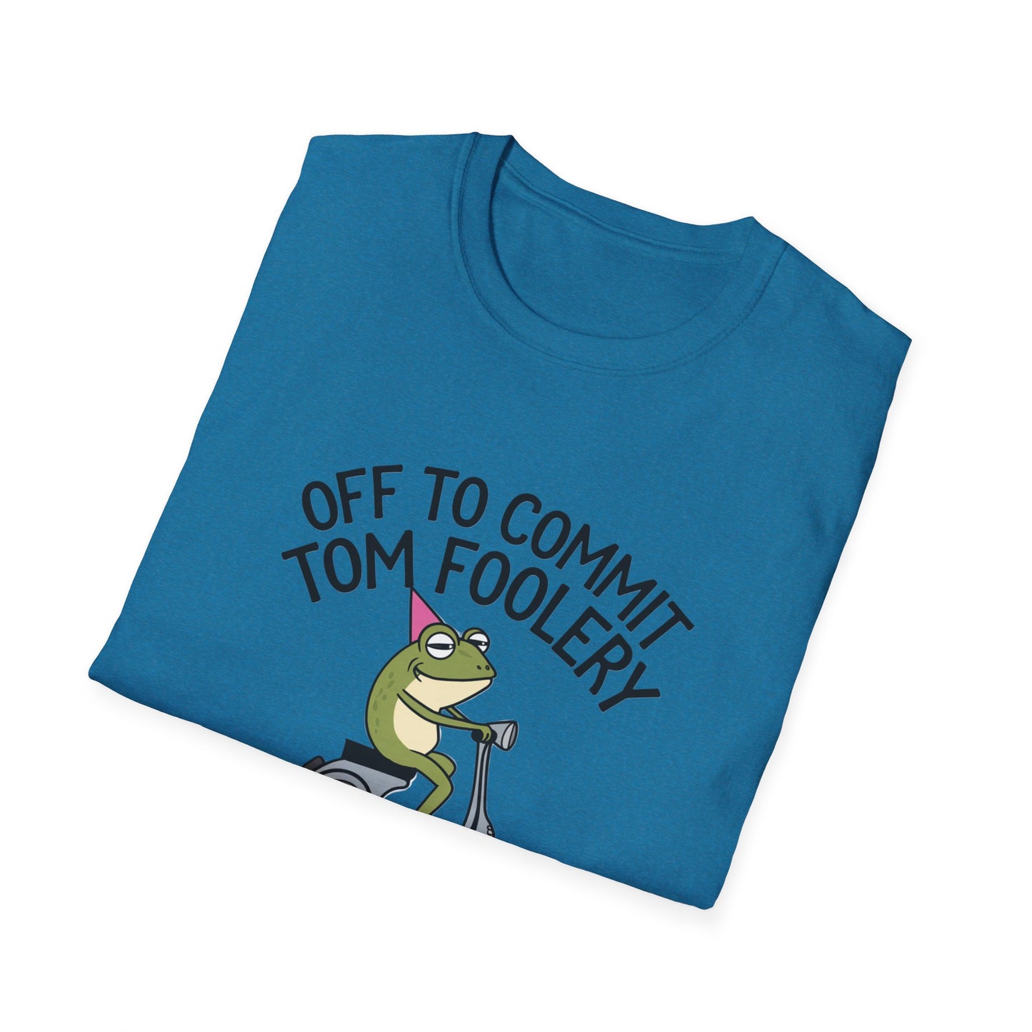 Funny Unisex T-Shirt - 'Off to Commit Tom Foolery' Graphic Tee