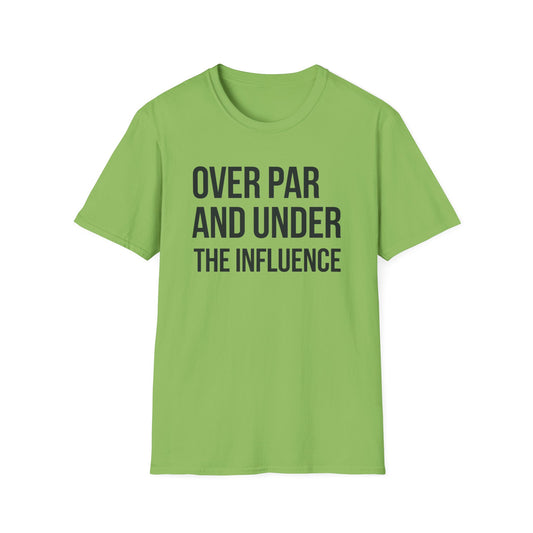 Over Par and Under the Influence Unisex Softstyle T-Shirt - Perfect for Golf Lovers and Party Enthusiasts