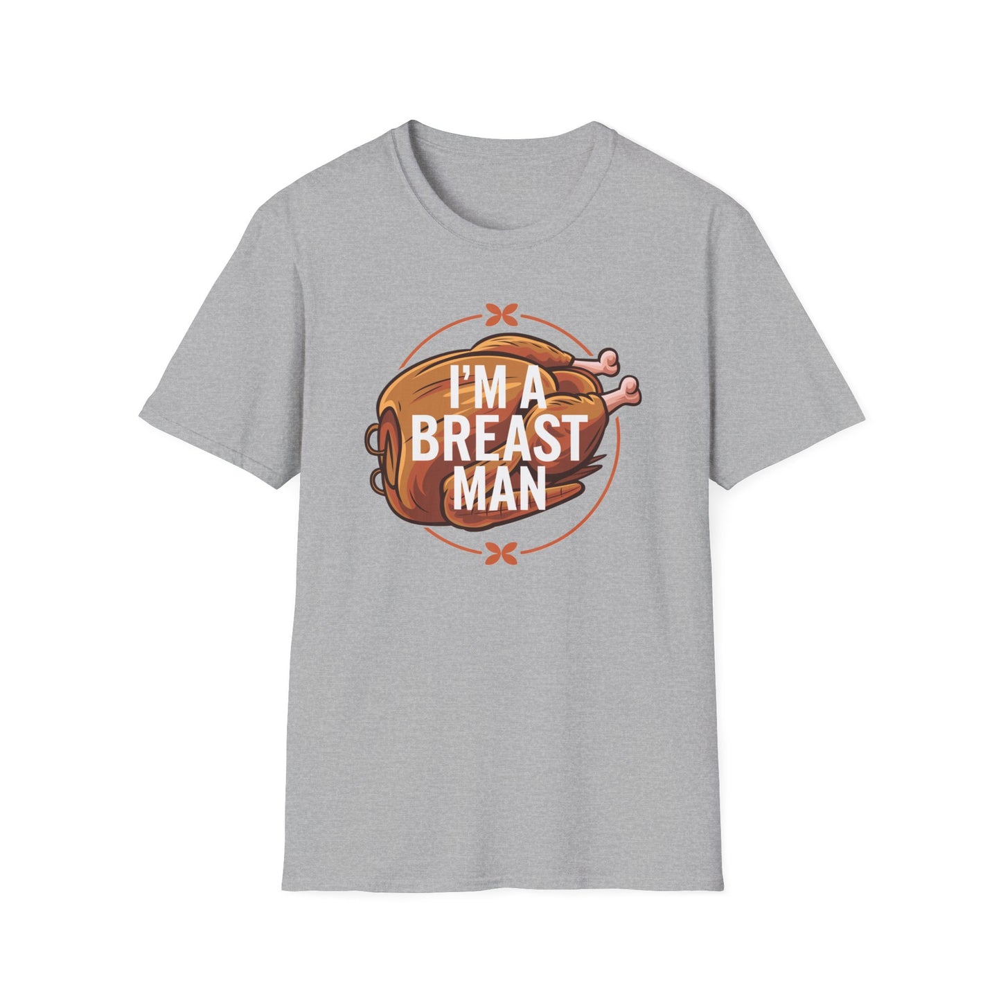 Funny Unisex T-Shirt - "I'm A Breast Man" - Perfect for Food Lovers & Humor Enthusiasts