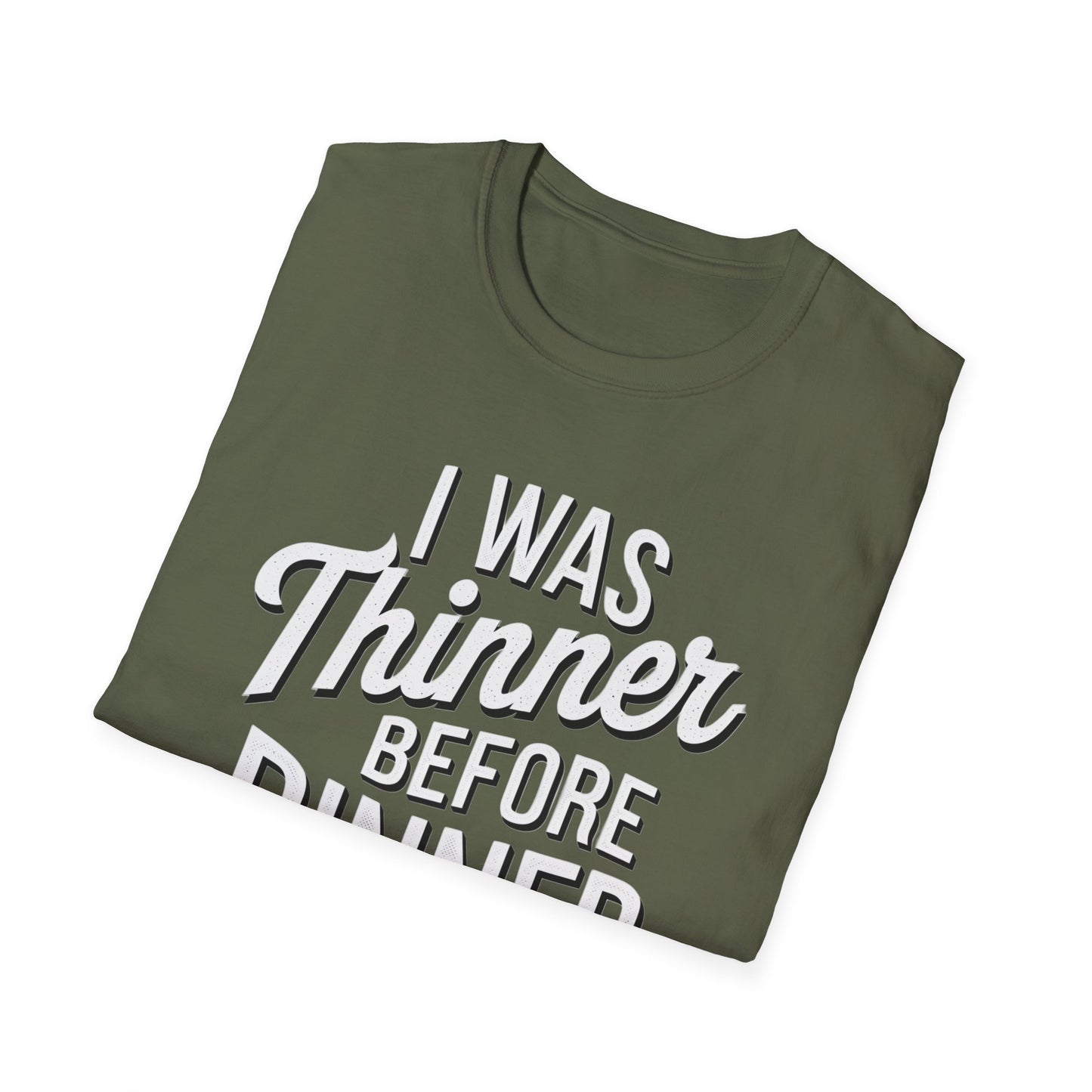 Funny Unisex Softstyle T-Shirt - "I Was Thinner Before Dinner"