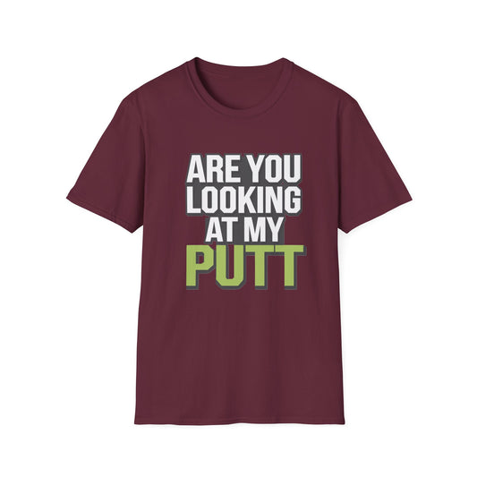 Funny Golf T-Shirt - 'Are You Looking At My Putt?'