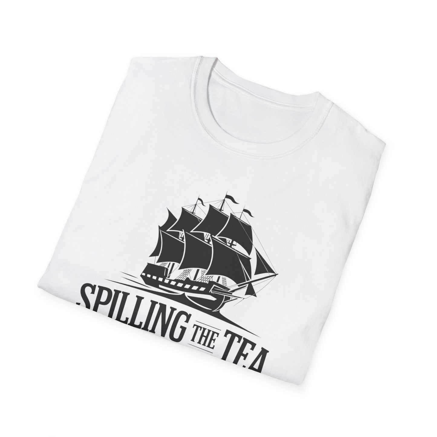 Spilling the Tea T-Shirt | Unisex Softstyle Tee for Tea Lovers and History Buffs
