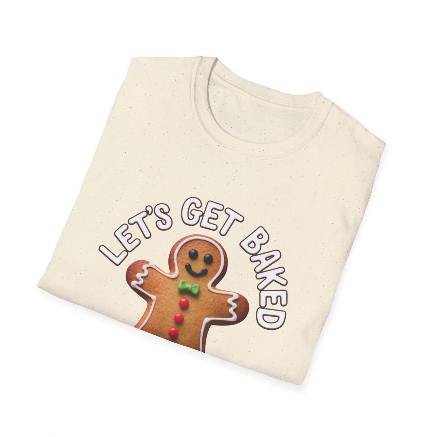 Funny Gingerbread T-Shirt, Unisex Softstyle Tee, Holiday Apparel, Christmas Gift, Baking Lover's Shirt, Let's Get Baked