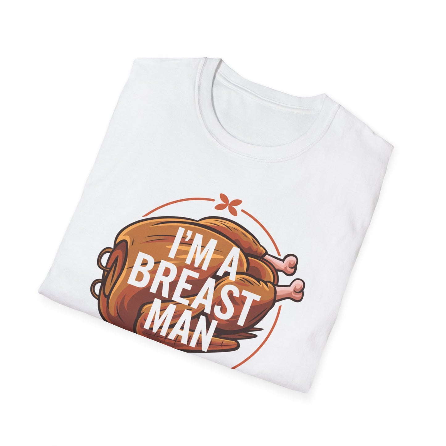 Funny Unisex T-Shirt - "I'm A Breast Man" - Perfect for Food Lovers & Humor Enthusiasts