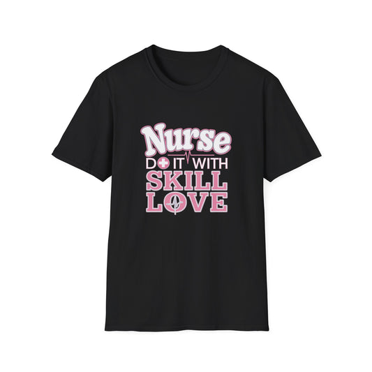 Nurse Skill Love T-Shirt | Unisex Softstyle Tee for Healthcare Heroes