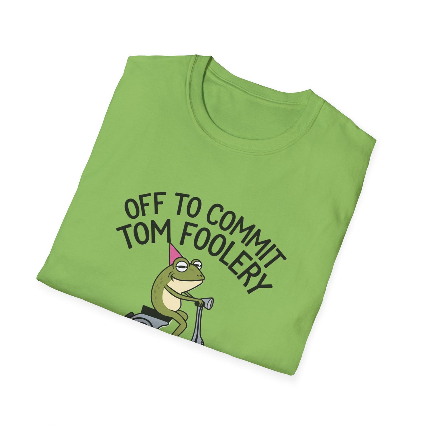 Funny Unisex T-Shirt - 'Off to Commit Tom Foolery' Graphic Tee