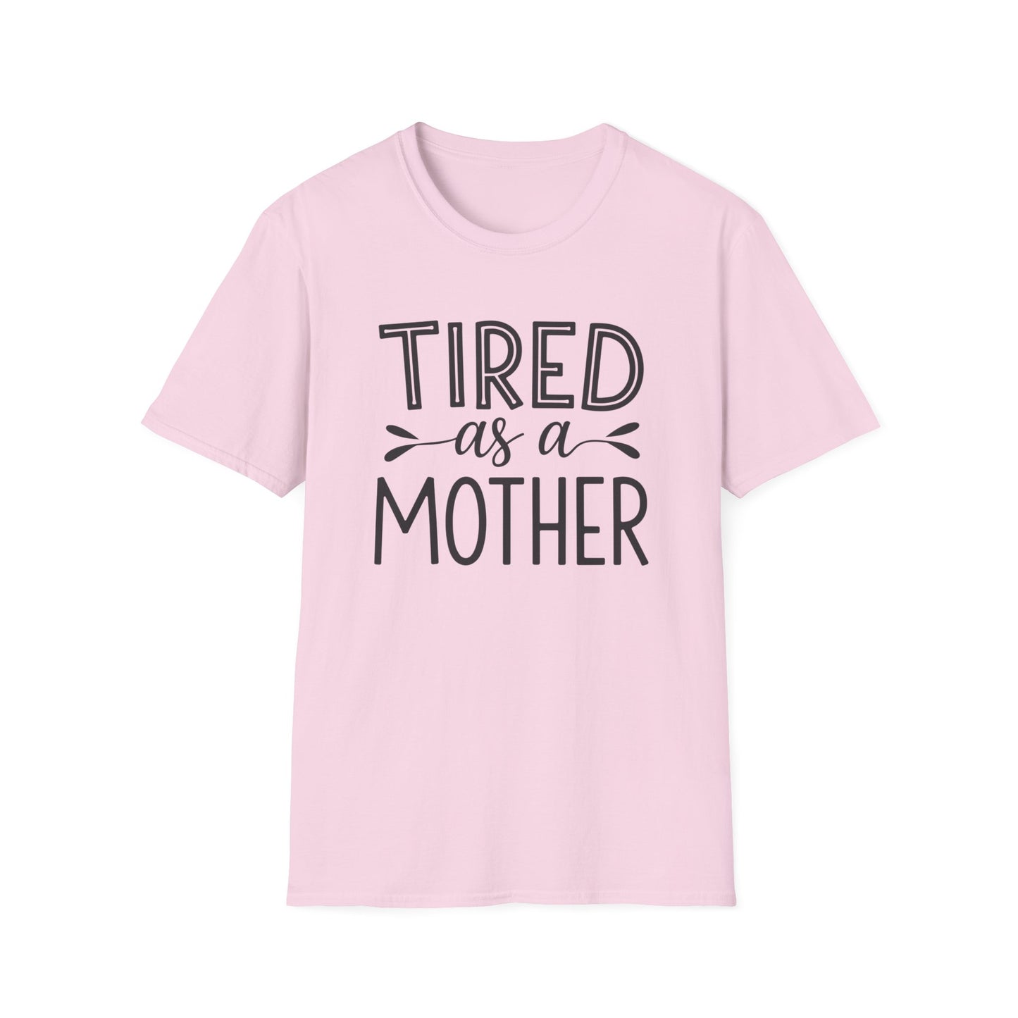 Funny Mom T-Shirt, Tired as a Mother Tee, Gift for Moms, Mother's Day Shirt, Casual Wear for Mothers, Parenting Humor Top