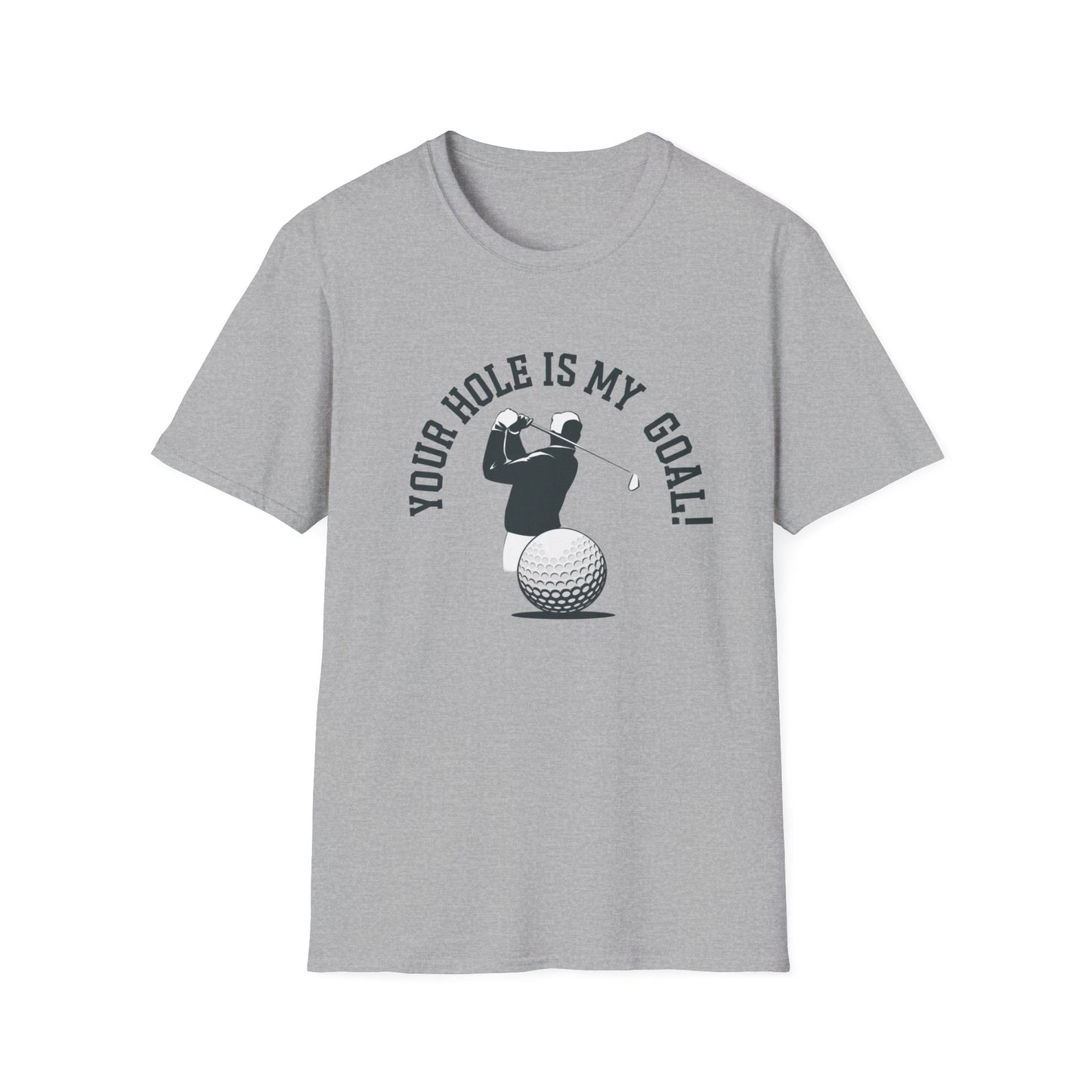 Golf Humor Unisex Softstyle T-Shirt - 'Your Hole is My Goal!'