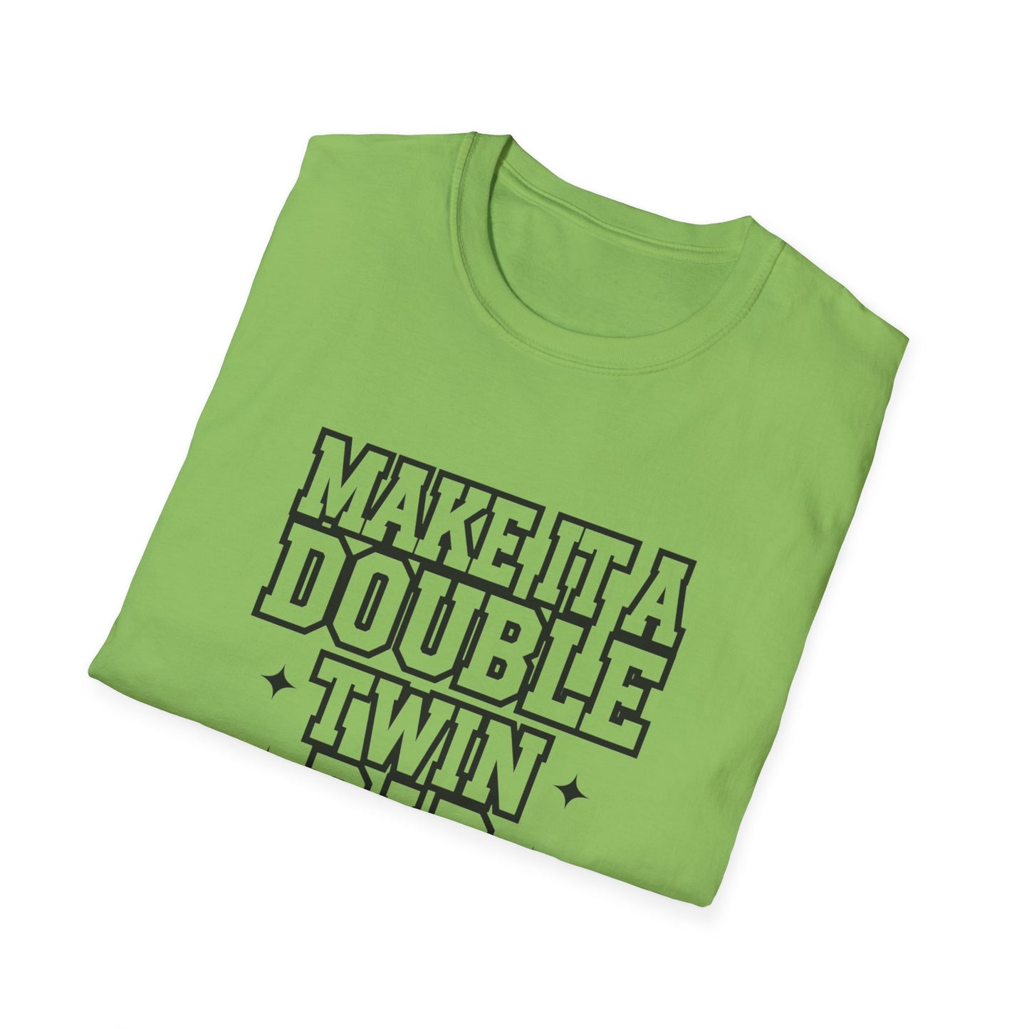 Make It a Double Twin Dad T-Shirt | Unisex Softstyle Tee for Celebrating Fathers
