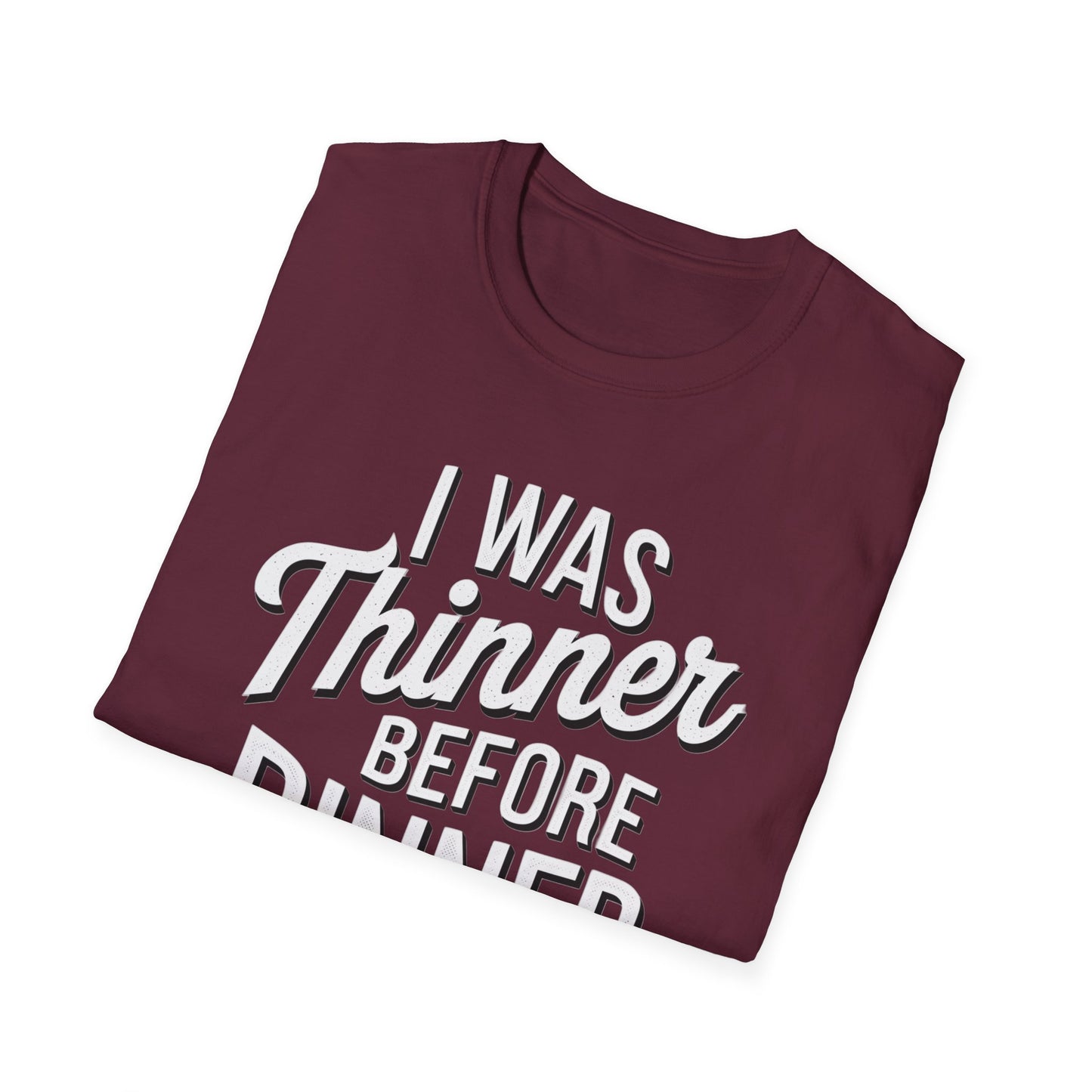 Funny Unisex Softstyle T-Shirt - "I Was Thinner Before Dinner"