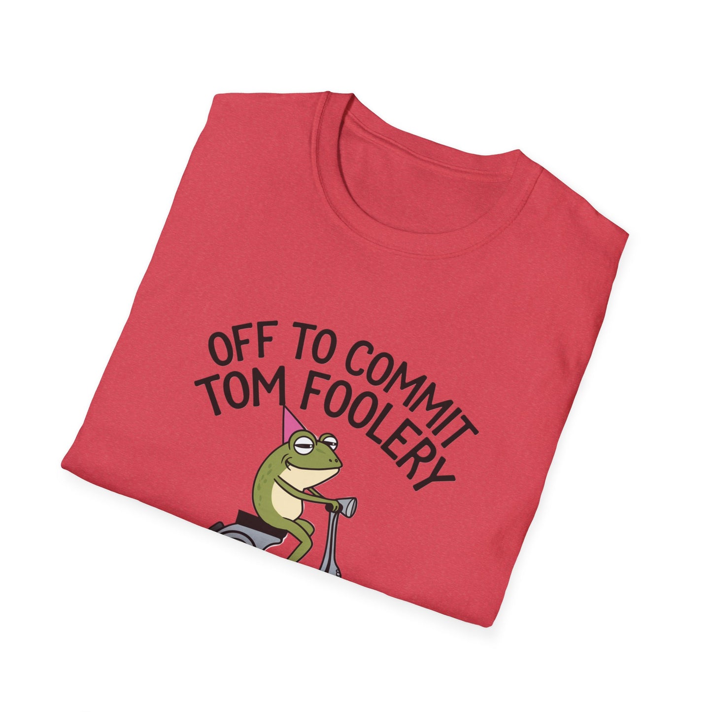 Funny Unisex T-Shirt - 'Off to Commit Tom Foolery' Graphic Tee