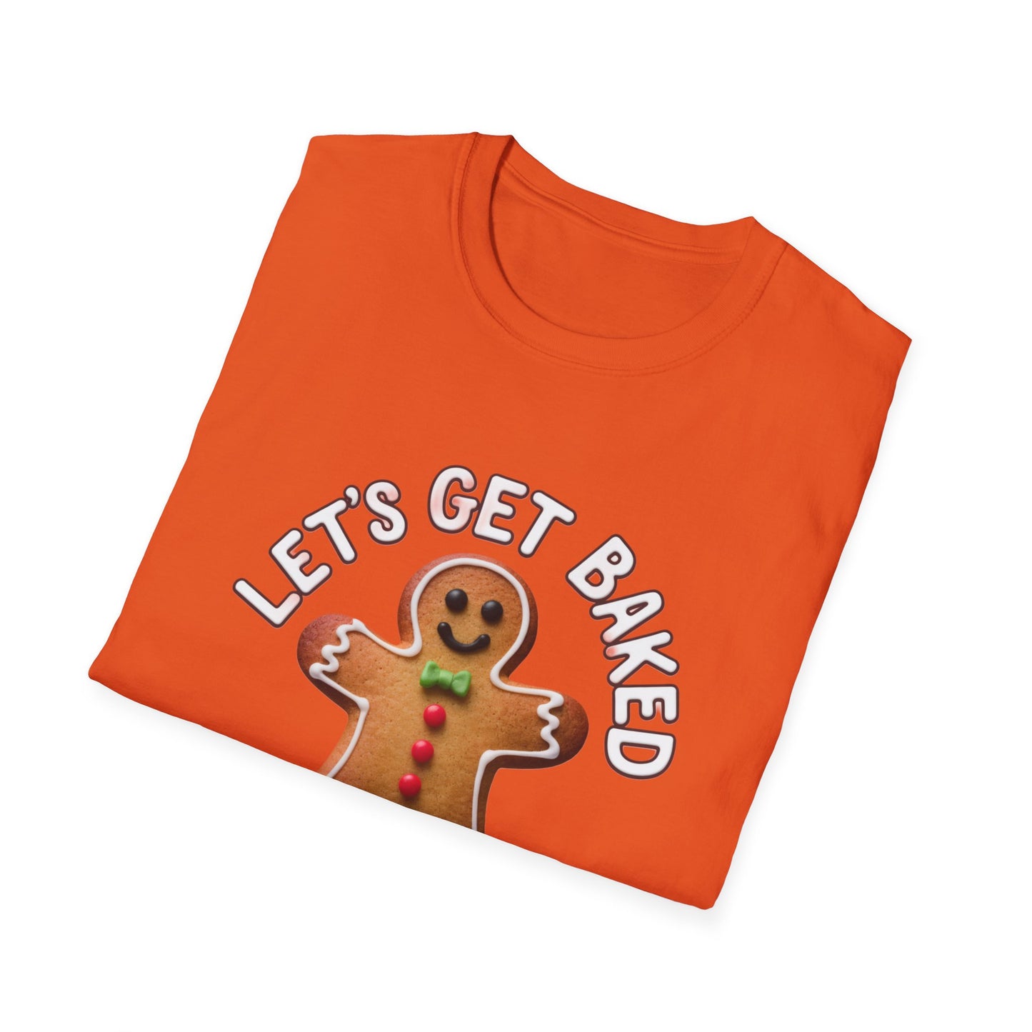 Funny Gingerbread T-Shirt, Unisex Softstyle Tee, Holiday Apparel, Christmas Gift, Baking Lover's Shirt, Let's Get Baked