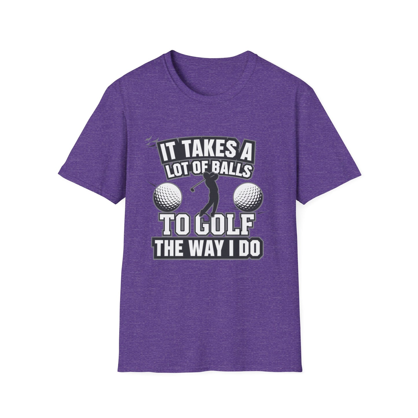 Funny Golf T-Shirt - 'It Takes A Lot of Balls to Golf the Way I Do' - Unisex Softstyle Tee