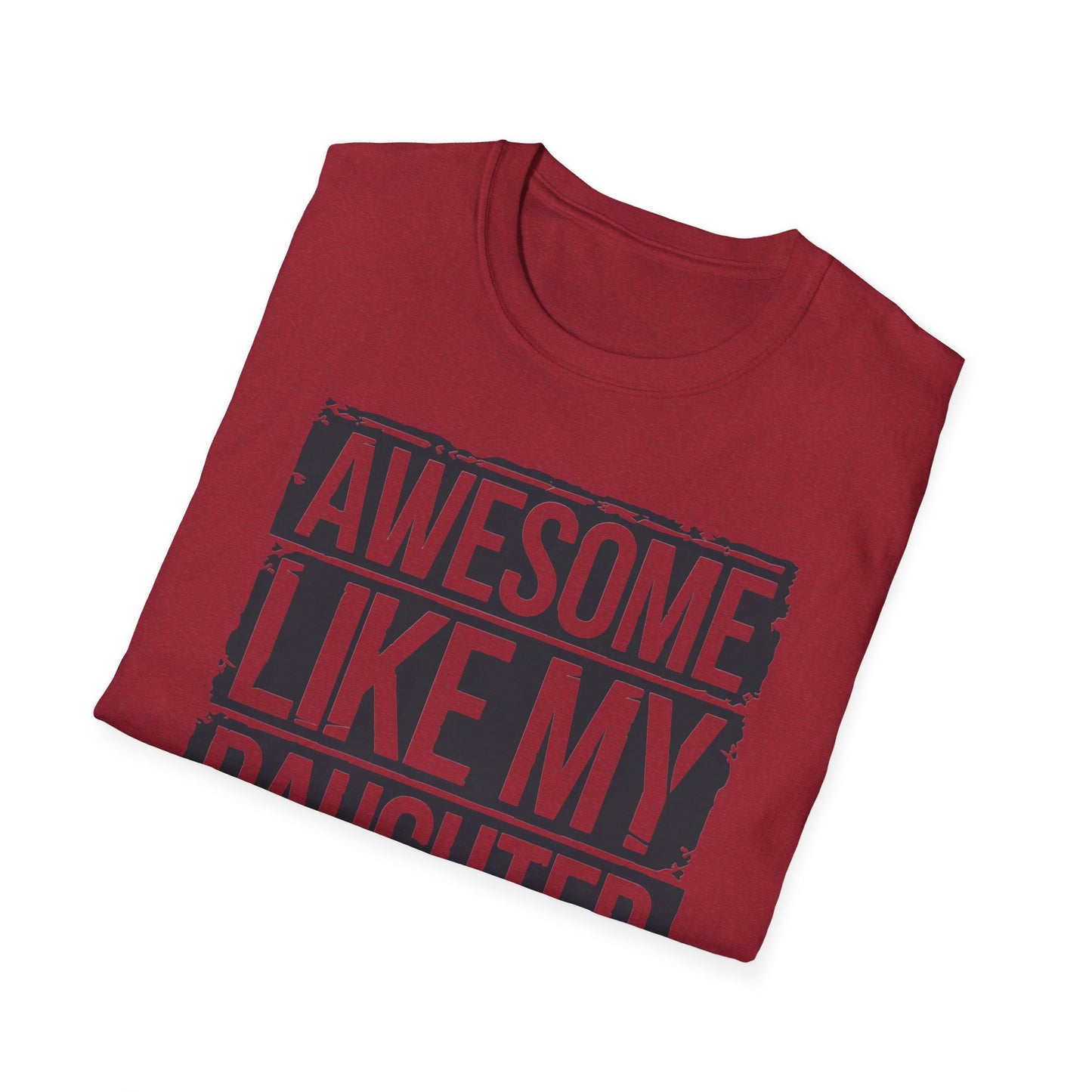 Awesome Like My Daughter Unisex Softstyle T-Shirt - Perfect Gift for Father's Day