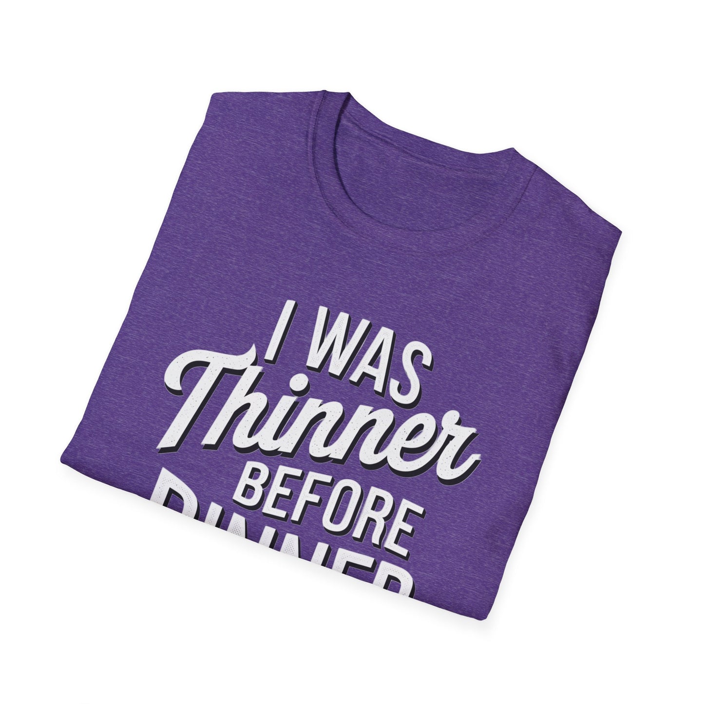 Funny Unisex Softstyle T-Shirt - "I Was Thinner Before Dinner"