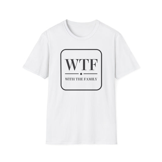 WTF with the Family Unisex T-Shirt - Fun Family Humor Tee