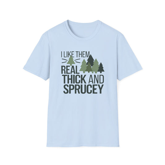 Unisex Softstyle T-Shirt - "I Like Them Real Thick and Sprucey" - Funny Tree Lover Gift, Nature Tee, Unique Forest Shirt, Casual Wear, [...]