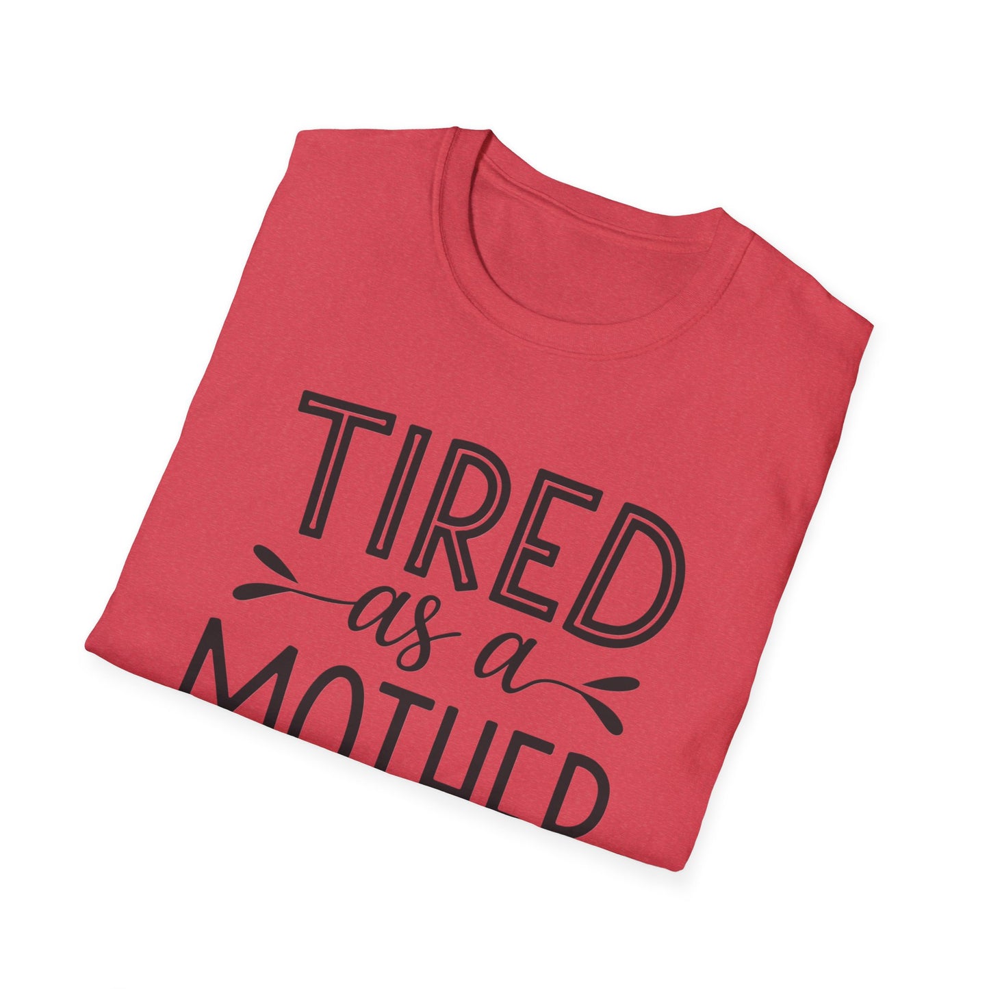 Funny Mom T-Shirt, Tired as a Mother Tee, Gift for Moms, Mother's Day Shirt, Casual Wear for Mothers, Parenting Humor Top