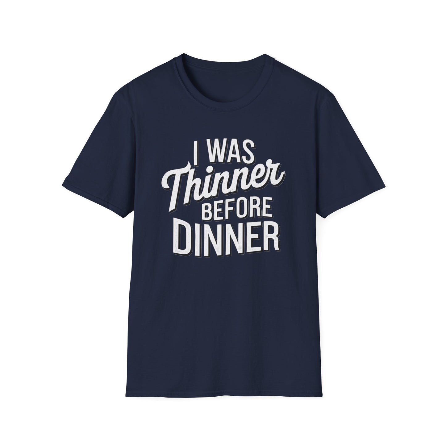 Funny Unisex Softstyle T-Shirt - "I Was Thinner Before Dinner"
