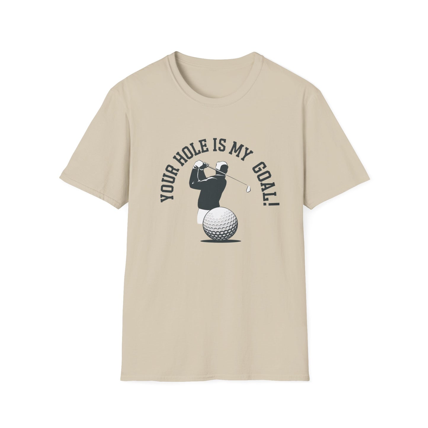 Golf Humor Unisex Softstyle T-Shirt - 'Your Hole is My Goal!'