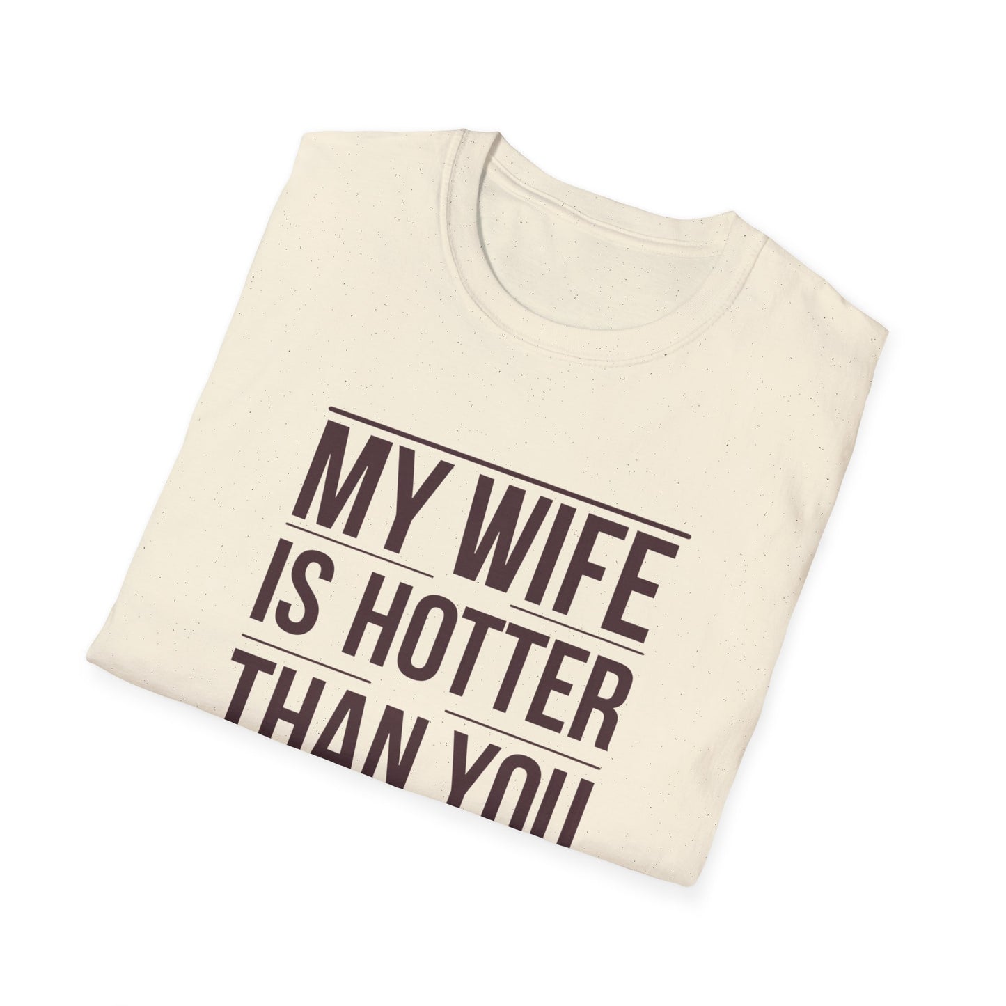 Funny Unisex T-Shirt - 'My Wife is Hotter Than You'