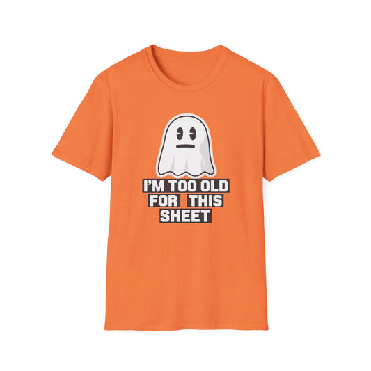 Funny Ghost T-Shirt, I'm Too Old for This Sheet Tee, Unisex Apparel, Halloween Costume, Gift for Adults, Casual Wear
