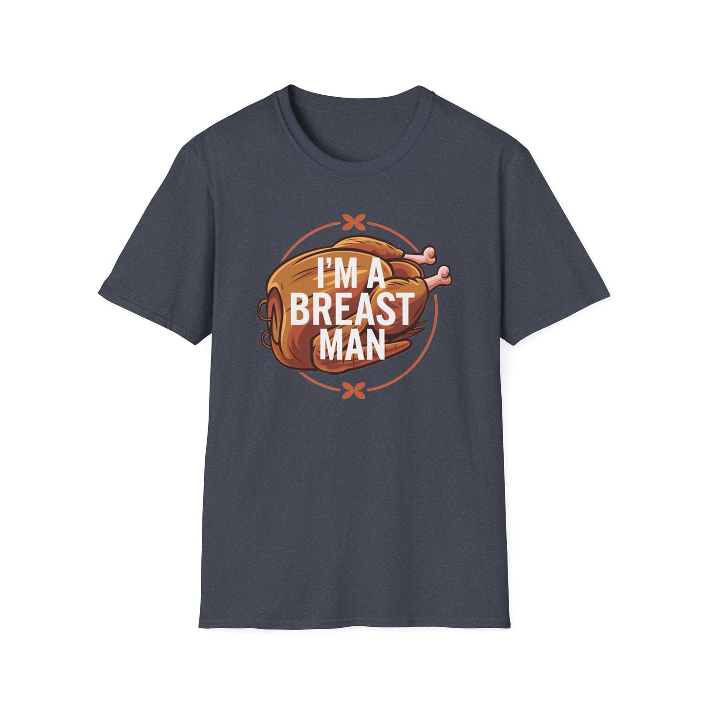 Funny Unisex T-Shirt - "I'm A Breast Man" - Perfect for Food Lovers & Humor Enthusiasts