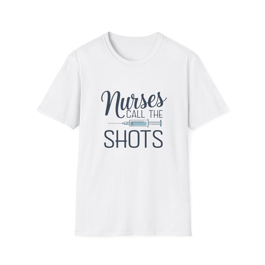 Fun Nurse T-Shirt - "Nurses Call the Shots" - Unisex Softstyle Tee for Healthcare Heroes